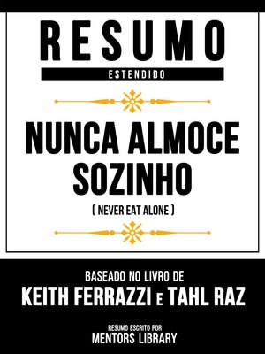 cover image of Resumo Estendido--Nunca Almoce Sozinho (Never Eat Alone)--Baseado No Livro De Keith Ferrazzi E Tahl Raz